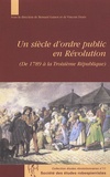 Bernard Gainot et Vincent Denis - Un siècle d'ordre public en Révolution (De 1789 à la Troisième République).