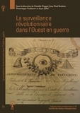 Danièle Pingué et Jean-Paul Rothiot - La surveillance révolutionnaire dans l'Ouest en guerre.