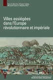 Annie Crépin et Bernard Gainot - Villes assiégées dans l'Europe révolutionnaire et impériale - Actes du colloque de Besançon, 3-4 mai 2017.