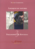 Nanine Charbonnel - Philosophie de Rousseau - Tome 3, Logiques du naturel.