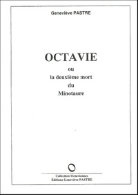 Geneviève Pastre - Octavie ou la deuxième mort du Minotaure.
