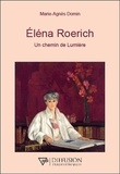 Marie-Agnès Domin - Eléna Roerich - Un chemin de lumière.