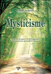 Evelyn Underhill - Mysticisme - Etude sur la nature et le développement de la conscience spirituelle de l'homme.