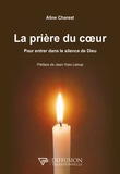 Aline Charest - La prière du coeur - Pour entrer dans le silence de Dieu.