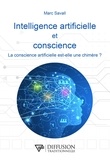 Marc Savall - Intelligence artificielle et conscience - La conscience artificielle est-elle une chimère ?.