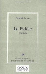Pierre de Larivey - Le fidèle.