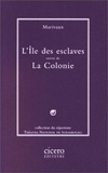 Pierre de Marivaux - L'île des esclaves. suivie de La colonie.
