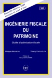 Thierry Chouvelon et Philippe Bruneau - Ingenierie Fiscale Du Patrimoine. Guide D'Optimisation Fiscale, 4eme Edition.