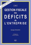 Georges Desquines - Gestion Fiscale Des Deficits De L'Entreprise.
