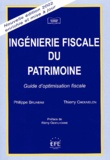 Thierry Chouvelon et Philippe Bruneau - Ingenierie Fiscale Du Patrimoine. Guide D'Optimisation Fiscale, Edition 2002.