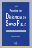 Olivier Raymundie - Passation des délégations de services publics - Les clefs pour réussir vos procédures.