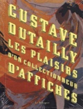 Joël Moris - Gustave Dutailly, les plaisirs d'un collectionneur d'affiches.