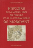 Alain Catherinet - Histoire de la Maison-Dieu, du prieuré et de la commanderie de Mormant.