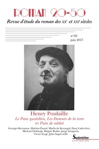Bruno Curatolo et Christian Morzewski - Roman 20-50 N° 63, juin 2017 : Henry Poulaille - Le Pain quotidien, Les Damnés de la terre et Pain de soldat.