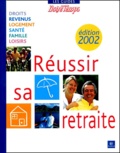  Collectif - Reussir Sa Retraite. Edition 2002.