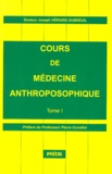 Joseph Hériard Dubreuil - Cours De Medecine Anthroposophique. Tome 1.