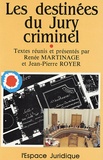 Renée Martinage et Jean-Pierre Royer - Les destinées du Jury criminel.