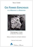 Neus Català - Ces femmes espagnoles - De la Résistance à la déportation, témoignages vivants, de Barcelone à Ravensbrück.