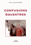 Guillaume Antoine - Confusions équestres.
