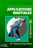 Jwing-Ming Yang - Tai Chi Chuan Superieur. Style Yang, Applications Martiales.