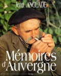 Jean Anglade - Mémoires d'Auvergne.