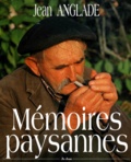 Jean Anglade - Memoires Paysannes.
