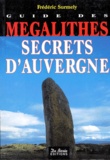 Frédéric Surmely - Guide des mégalithes secrets d'Auvergne.