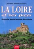 Robert Maréchal et Jean Tibi - La Loire Et Ses Pays. Roannais, Montbrisonnais, Stephanois.