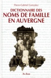 Pierre-Gabriel Gonzalez - Dictionnaire Des Noms De Famille En Auvergne.