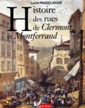 Louis Passelaigue - Histoire des rues de Clermont et de Montferran.