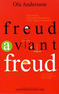 Ola Andersson - Freud avant Freud - La préhistoire de la psychanalyse (1886-1896).