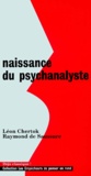 Léon Chertok et Raymond de Saussure - Naissance du psychanalyste.