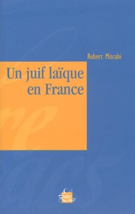Robert Misrahi - Un juif laïque en France.