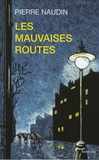 Pierre Naudin - Les Mauvaises Routes.