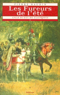 Pierre Naudin - Cycle de Gui de Clairbois Tome 1 : Les fureurs de l'été.