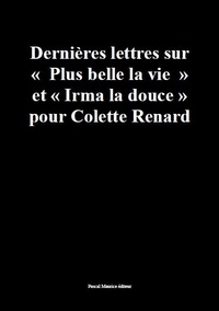Paul Melchior - Dernières lettres sur ""Plus belle la vie"" et ""Irma la douce"" - pour Colette Renard.