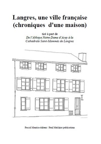 Paul Melchior - Langres, une ville française - (chroniques d'une maison).