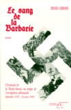 Michel Germain - Chronique de la Haute-Savoie pendant la Deuxième Guerre mondiale - Tome 3, Le sang de la barbarie, au temps de l'occuptation allemande, septembre 1943-26 mars 1944.