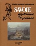 Marie-Thérèse Hermann - Savoie mystéreuse et légendaire.