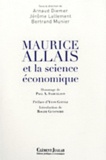 Arnaud Diemer et Jérôme Lallement - Maurice Allais et la science économique.