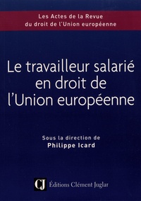 Philippe Icard - Le travailleur salarié en droit de l'Union européenne - Colloque du 8 novembre 2018.