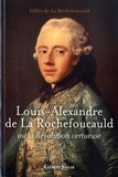 Gilles de La Rochefoucauld - Louis-Alexandre de La Rochefoucauld ou la Révolution vertueuse.