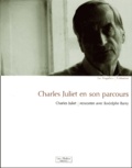 Rodolphe Barry et Charles Juliet - Charles Juliet En Son Parcours.