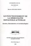 Mariette Meunier-Crespo - Le Fonctionnement De La Democratie Espagnole Actuelle. Textes, Documents Et Terminologie.