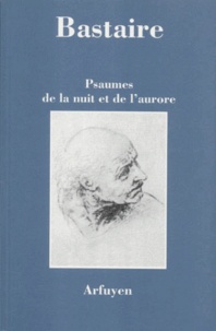 Jean Bastaire - Psaumes de la nuit et de l'aurore.