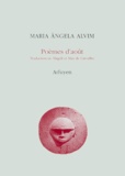 Maria-Angela Alvim - Poèmes d'août - Et autres poèmes.