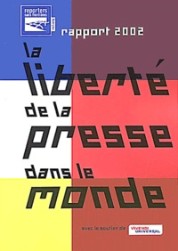  RSF - La Liberte De La Presse Dans Le Monde. Rapport 2002.