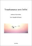 Eric Gauché-Cottavoz - Transhumance vers l'infini - Poèmes et illustrations.