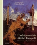 Didier Eribon et  Collectif - L'infréquentable Michel Foucault - Renouveaux de la pensée critique, Actes du colloque Centre Georges-Pompidou, 21-22 juin 2000.