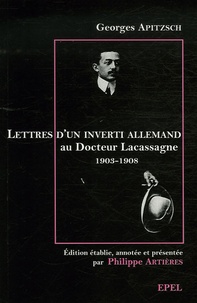 Georges Apitzsch - Lettres d'un inverti allemand au docteur Alexandre Lacassagne (1903-1908).